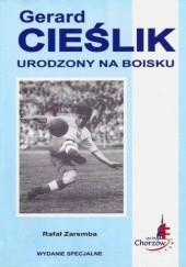 Okładka książki Gerard Cieślik - Urodzony na boisku (wydanie specjalne) Rafał Zaremba