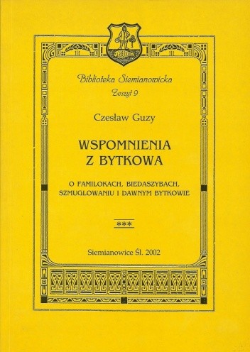Okładka książki Wspomnienia z Bytkowa: O familokach, biedaszybach, szmuglowaniu i dawnym Bytkowie Czesław Guzy