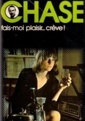 Okładka książki Fais-moi plaisir... crève ! James Hadley Chase
