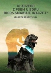 Okładka książki Dlaczego z psem u boku bigos smakuje inaczej Jolanta Brudzyńska