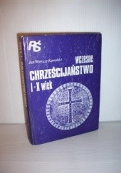 Okładka książki Wczesne chrześcijaństwo I-X wiek Jan Wierusz Kowalski