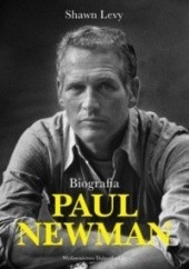 Okładka książki Paul Newman. Biografia Shawn Levy