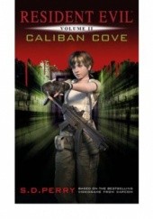 Okładka książki Resident Evil: Caliban Cove S. D. Perry