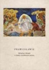 Okładka książki Prawosławie. Światło wiary i zdrój doświadczenia. Krzysztof Leśniewski