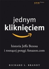 Okładka książki Jednym kliknięciem. Historia Jeffa Bezosa i rosnącej potęgi Amazon.com Richard L. Brandt