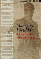 Okładka książki Maszyna i śrubki: Jak hartował się człowiek sowiecki