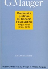 Okładka książki Grammaire pratique du français daujourdhui. Langue parlée, langue écrite Gaston Mauger