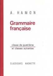 Okładka książki Grammaire française - Classes de quatrième et suivantes Albert Hamon