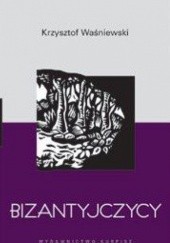 Okładka książki Bizantyjczycy Krzysztof Waśniewski