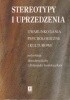 Okładka książki Stereotypy i uprzedzenia. Uwarunkowania psychologiczne i kulturowe Aleksandra Jasińska-Kania,&nbsp;Mirosław Kofta,&nbsp;praca zbiorowa