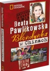 Okładka książki Blondynka w Chinach Beata Pawlikowska
