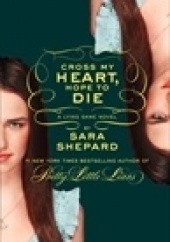 Okładka książki Cross My Heart, Hope to Die Sara Shepard