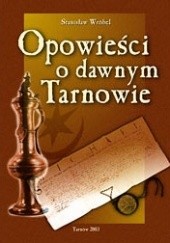 Okładka książki Opowieści o dawnym Tarnowie Stanisław Wróbel