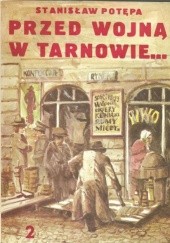 Okładka książki Przed wojną w Tarnowie... (cz.2) Stanisław Potępa
