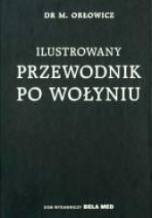 Okładka książki Ilustrowany przewodnik po Wołyniu Mieczysław Orłowicz