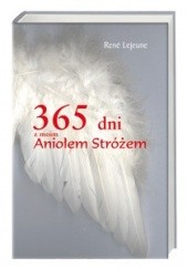 Okładka książki 365 dni z moim Aniołem Stróżem Rene Lejeune