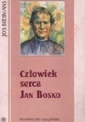 Okładka książki Człowiek serca Jan Bosco Jos Biesmans