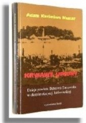 Okładka książki Krwawe upiory: Dzieje powiatu Dąbrowa Tarnowska w okresie okupacji hitlerowskiej Adam Kazimierz Musiał