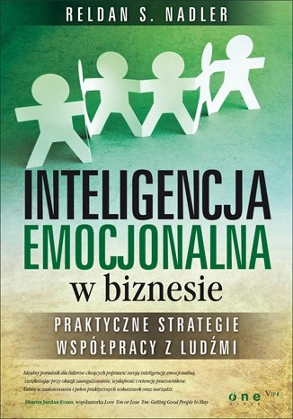 Okładka książki Inteligencja emocjonalna w biznesie. Praktyczne strategie współpracy z ludźmi. Reldan S. Nadler