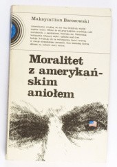 Okładka książki Moralitet z amerykańskim aniołem Maksymilian Berezowski
