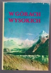Okładka książki W górach wysokich. Kompendium polskich wypraw wysokogórskich