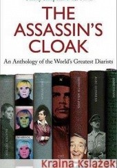 Okładka książki The Assassin's Cloak: An Anthology of the World's Greatest Diarists Irene Taylor