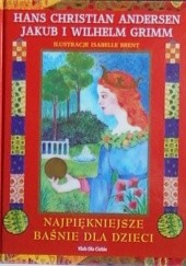 Okładka książki Najpiękniejsze Baśnie Dla Dzieci Hans Christian Andersen, Jacob Grimm, Wilhelm Grimm