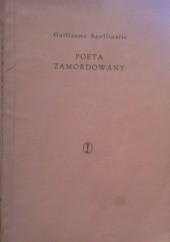 Okładka książki Poeta zamordowany Guillaume Apollinaire