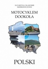 Okładka książki Motocyklem dookoła Polski Katarzyna Skierkiewicz, Sławomir Skierkiewicz