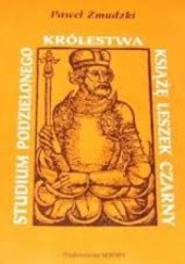 Okładka książki Studium podzielonego Królestwa - Leszek Czarny Paweł Żmudzki