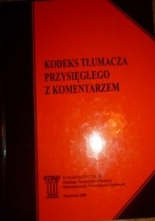 Okładka książki Kodeks tłumacza przysięgłego z komentarzem Danuta Kierzkowska, praca zbiorowa