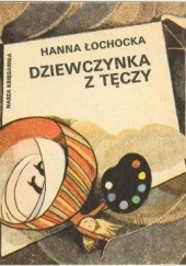 Okładka książki Dziewczynka z tęczy Hanna Łochocka