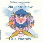 Okładka książki Dla Piotrusiów i dla Piotrów Barbara Lewandowska