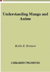 Okładka książki Understanding Manga and Anime Robin E. Brenner