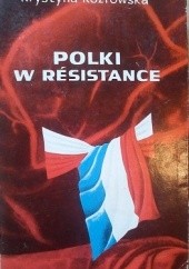 Okładka książki Polki w Resistance. Z walki lewicowego ruchu oporu we Francji Krystyna Kozłowska