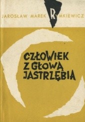 Okładka książki Człowiek z głową jastrzębia Jarosław Marek Rymkiewicz