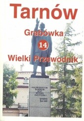 Okładka książki Tarnów. Wielki Przewodnik t.14 - Grabówka Stanisław Potępa