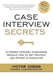 Okładka książki Case Interview Secrets Victor Cheng