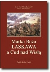 Okładka książki Matka Boża Łaskawa a Cud nad Wisłą Józef Maria Bartnik, Ewa J. P. Storożyńska