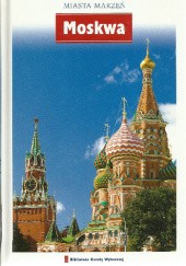 Okładka książki Miasta marzeń. Moskwa praca zbiorowa