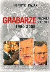 Okładka książki Grabarze Polskiej Nadziei 1980-2005 Henryk Pająk