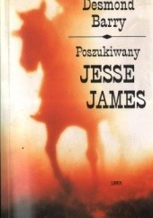 Okładka książki Poszukiwany Jesse James Desmond Barry