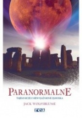 Okładka książki Paranormalne. Tajemnicze i niewyjaśnione zjawiska Jack Wolfsblume