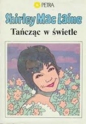 Okładka książki Tańcząc w świetle Shirley MacLaine