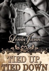 Okładka książki Tied Up, Tied Down Lorelei James