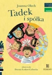 Okładka książki Tadek i spółka Dorota Łoskot-Cichocka, Joanna Olech