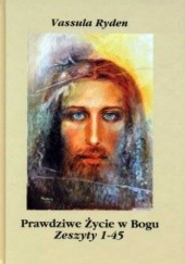 Okładka książki Prawdziwe Życie w Bogu. Zeszyty 1-45 Vassula Rydén