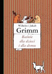 Okładka książki Baśnie dla dzieci i dla domu, tom 1 Jacob Grimm, Wilhelm Grimm