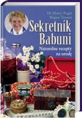 Okładka książki Sekretnik Babuni. Naturalne recepty na urodę Puget Dr Henry, Teyssot Regine