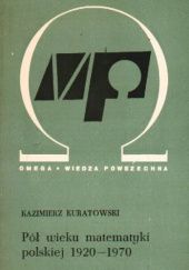 Pół wieku matematyki polskiej 1920-1970: Wspomnienia i refleksje